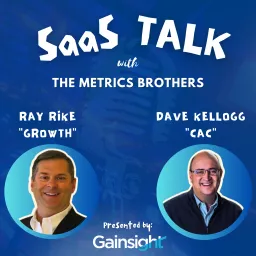 SaaS Talk™ with the Metrics Brothers - Strategies, Insights, & Metrics for B2B SaaS Executive Leaders Podcast artwork