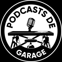 Les Podcasts de Garage