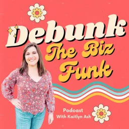 Debunk the Biz Funk Podcast artwork