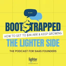 Bootstrapped : The Lighter Side - The Podcast For B2B SaaS Founders