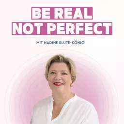 Be real - not perfect! Podcast artwork