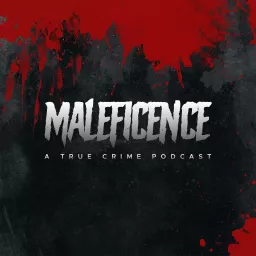 Maleficence Podcast artwork