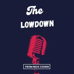 The Lowdown from Nick Cohen Podcast artwork