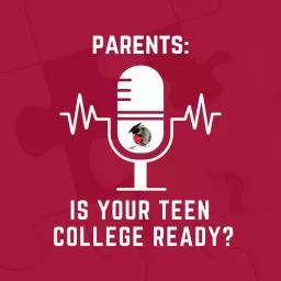 Parents: Is Your Teen College Ready?