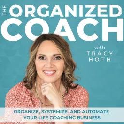 The Organized Coach - Productivity, Business Systems, Time Management, ADHD, Routines, Life Coach, Entrepreneur Podcast artwork