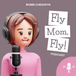 Fly Mom, Fly! Podcast artwork