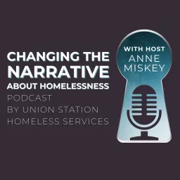 Changing the Narrative About Homelessness Podcast artwork