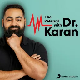 The Referral with Dr. Karan Podcast artwork