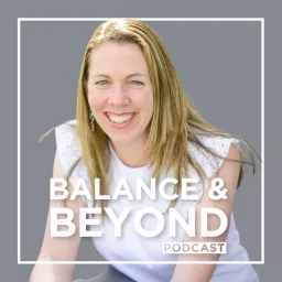 Balance & Beyond Podcast artwork