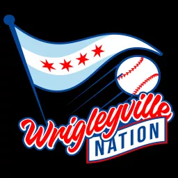 Wrigleyville Nation's Podcast - Chicago Cubs Discussion, News, & More