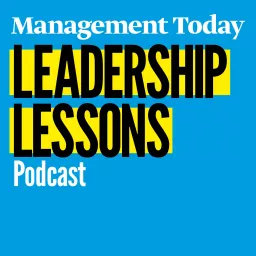 Management Today's Leadership Lessons Podcast artwork