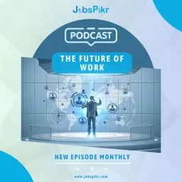 JobsPikr Industry Forum: Future of Work Podcast artwork
