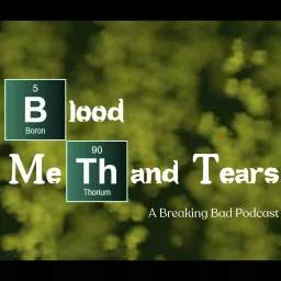 Blood, Meth, and Tears: A Breaking Bad Podcast artwork