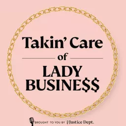 Takin' Care of Lady Business® Podcast artwork