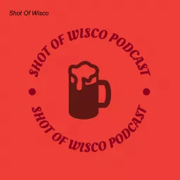 Shot Of Wisco Podcast artwork