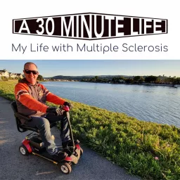 A 30 Minute Life, a life with Multiple Sclerosis and Chronic Pain by Robert Joyce Podcast artwork