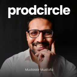 Prodcircle with Mudassir Mustafa Podcast artwork