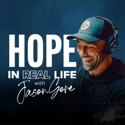 Hope in Real Life with Jason Gore