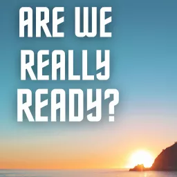 Are We Really Ready? Podcast artwork