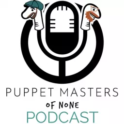 Puppet Masters of None Podcast artwork