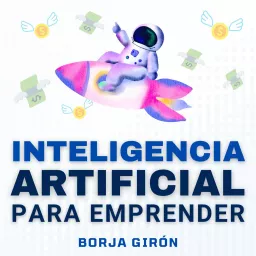 Inteligencia Artificial para Emprender Podcast artwork