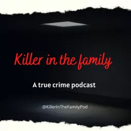Killer in the family podcast artwork