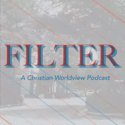 Filter: Biblical Clarity in a Confusing World Podcast artwork