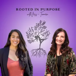 Rooted in Purpose with Jess + Tamara