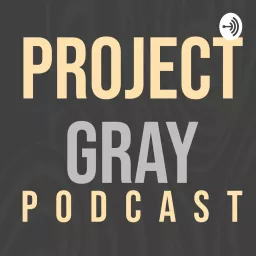 Project Gray Podcast artwork
