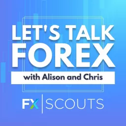 Let’s Talk Forex with Alison and Chris