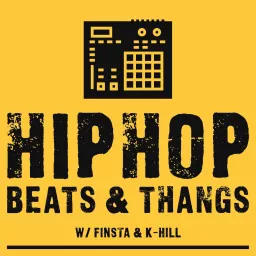 Hip Hop, Beats & Thangs w/ Finsta & K-Hill Podcast artwork