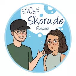 We Skorude The Life, The Marriage, & The Bullsh*t Podcast artwork