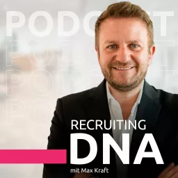 Recruiting DNA | Mitarbeiter finden, erfolgreich führen und motivieren Podcast artwork