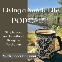 Living a Nordic Life with Fiona McKinna Podcast artwork