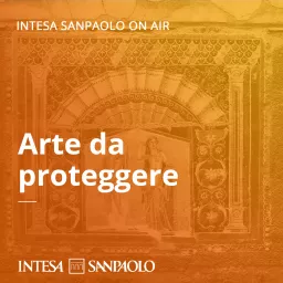 Arte da proteggere - Intesa Sanpaolo On Air