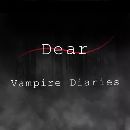 Dear Vampire Diaries Podcast artwork