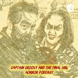 Captain Groovy and the Final Girl Podcast artwork