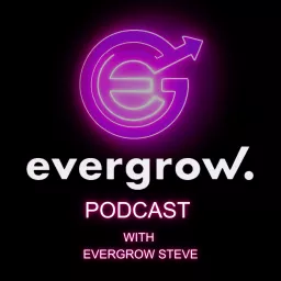 EverGrow Spaces with EverGrow Steve Podcast artwork