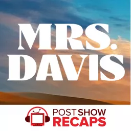 Mrs. Davis: A Post Show Recap Podcast artwork