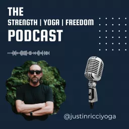 Strength, Yoga, and Freedom Adventures Podcast by Justin