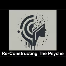 Re-Constructing the Psyche