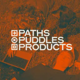 Paths, Puddles, Products Podcast artwork