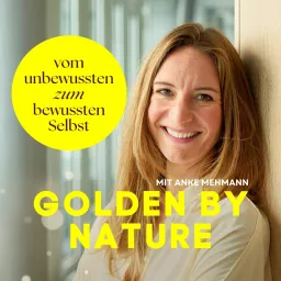 Golden by Nature - Vom unbewussten zum bewussten Selbst Podcast artwork