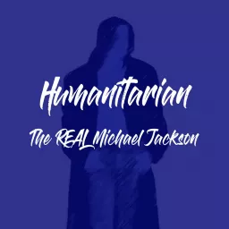 Humanitarian - The Real Michael Jackson Podcast artwork