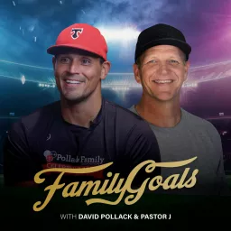 Family Goals with David Pollack and Pastor J Podcast artwork