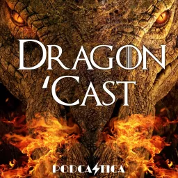 Dragon 'Cast: A House of the Dragon Podcast artwork