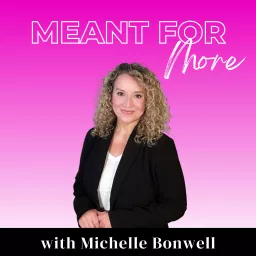 Meant for More with Michelle Bonwell Podcast artwork