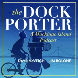 The Dockporter: a Mackinac Island Podcast artwork