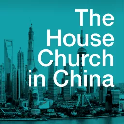 The House Church in China Podcast artwork