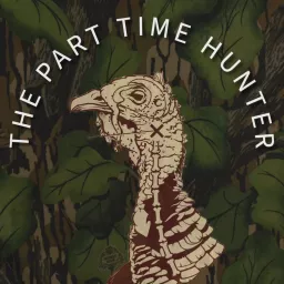 The Part Time Hunter Podcast artwork